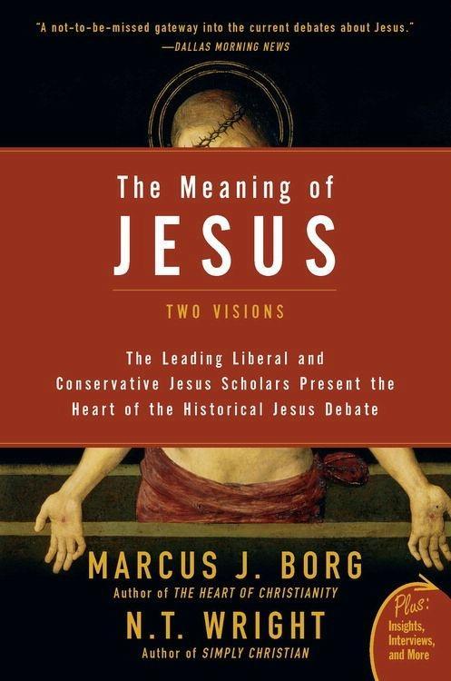 The Meaning of Jesus - Marcus J. Borg/ N. T. Wright