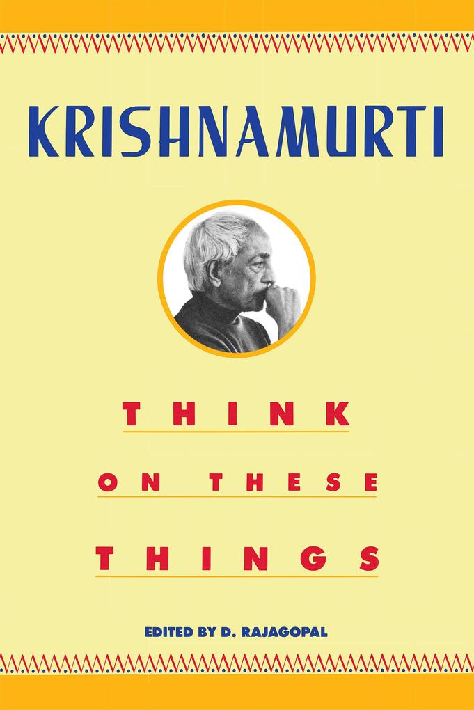 Think on These Things - Jiddu Krishnamurti