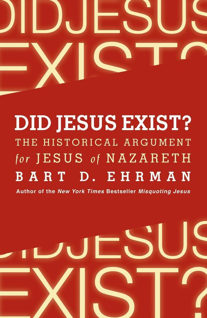 Did Jesus Exist? - Bart D. Ehrman