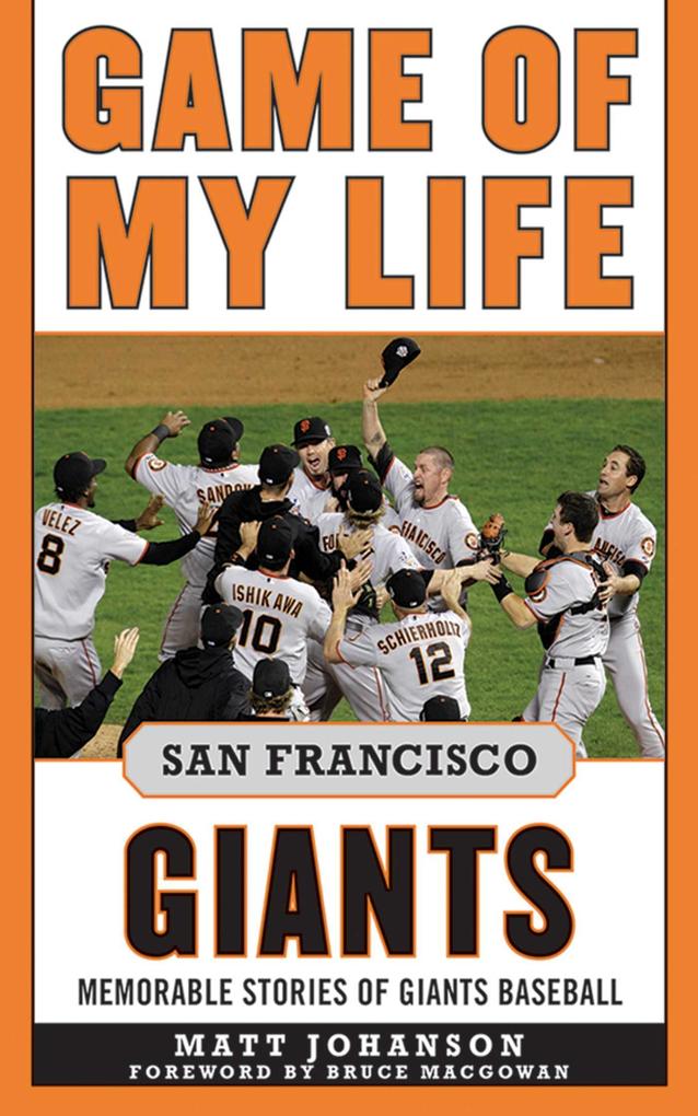 Game of My Life San Francisco Giants - Matt Johanson