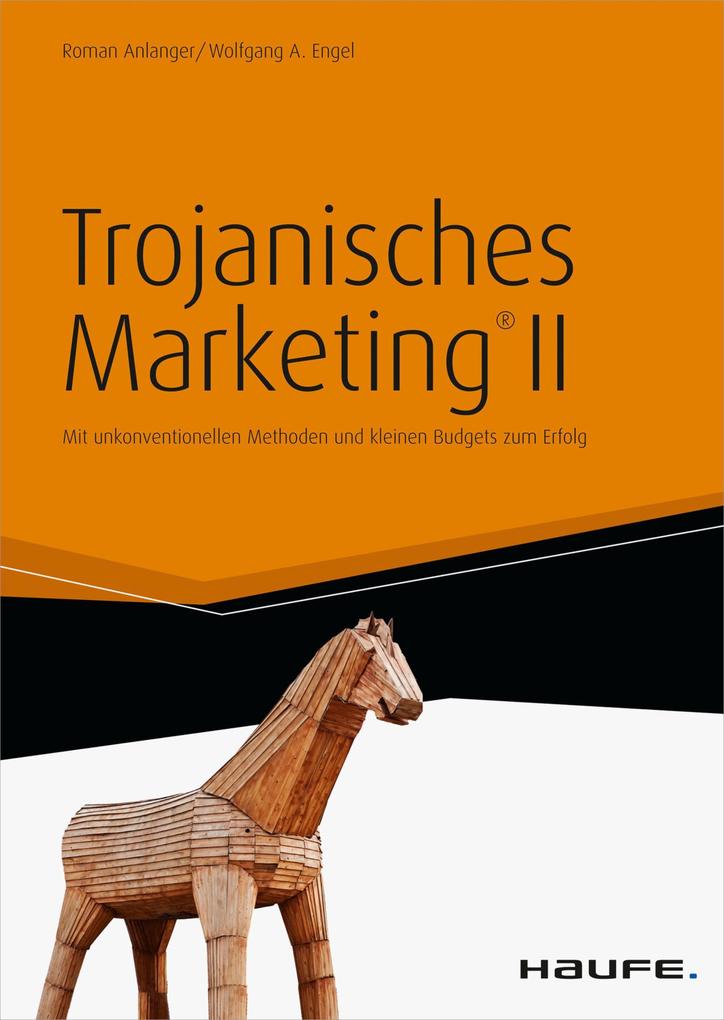 Trojanisches Marketing® II - Wolfgang A. Engel/ Roman Anlanger