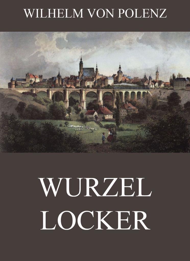 Wurzellocker - Wilhelm von Polenz