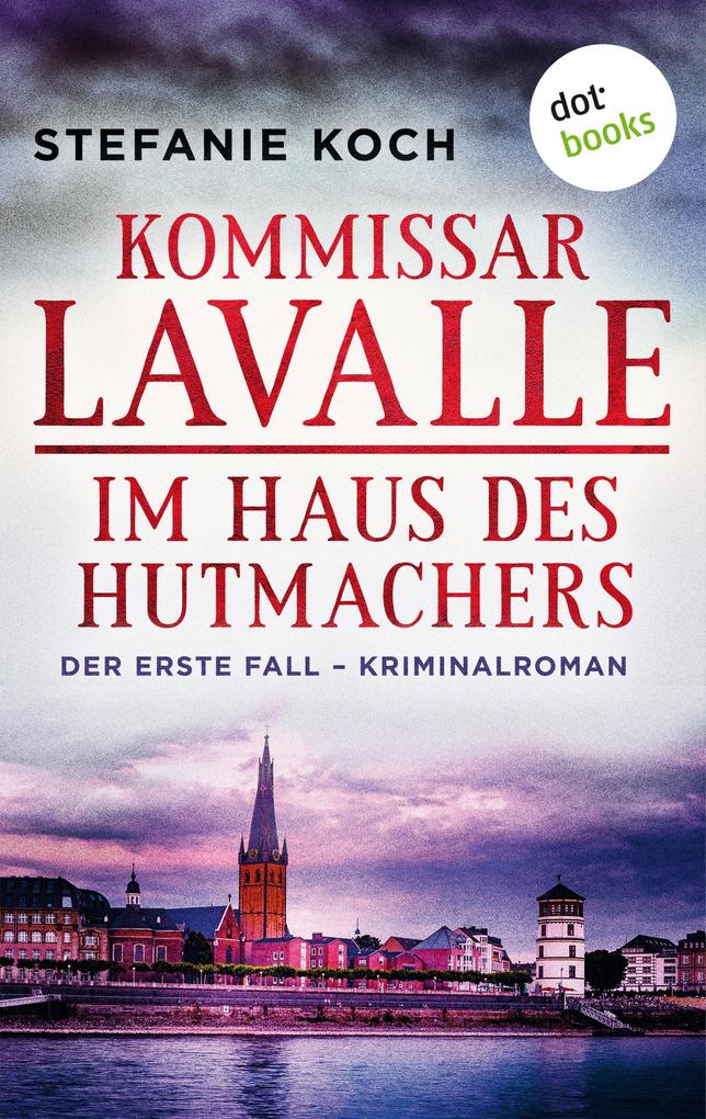 Kommissar Lavalle - Der erste Fall: Im Haus des Hutmachers - Stefanie Koch