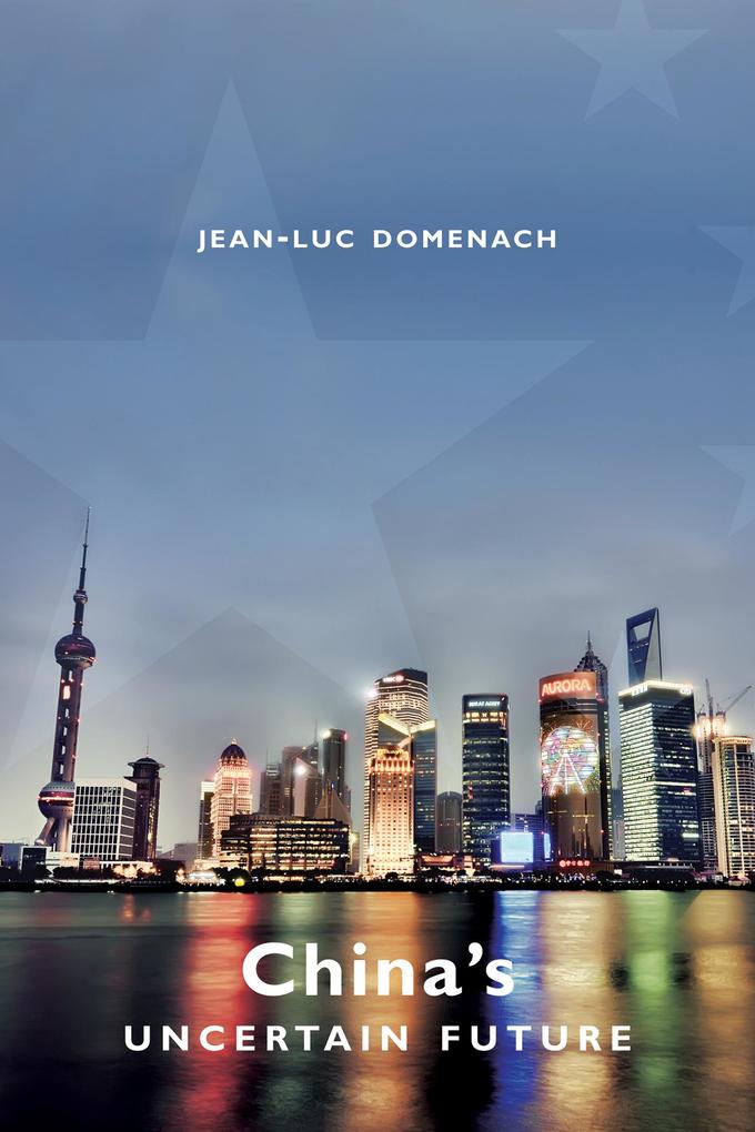 China's Uncertain Future - Jean-Luc Domenach