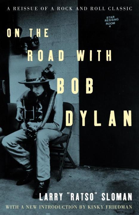 On the Road with Bob Dylan - Larry Sloman
