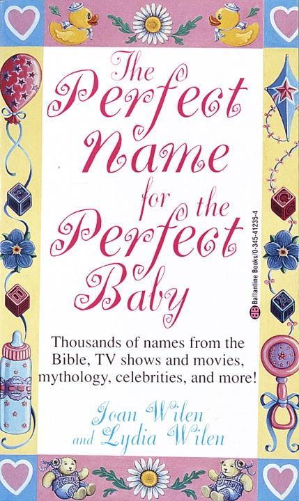 The Perfect Name for the Perfect Baby - Lydia Wilen