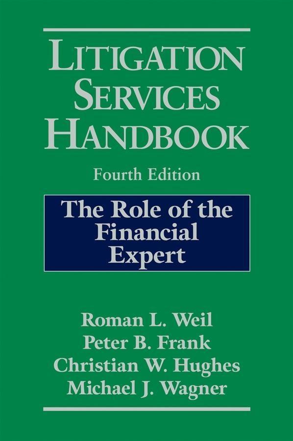 Litigation Services Handbook - Roman L. Weil/ Peter B. Frank/ Christian W. Hughes/ Michael J. Wagner