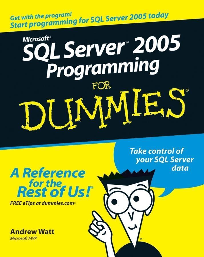 Microsoft SQL Server 2005 Programming For Dummies - Andrew Watt