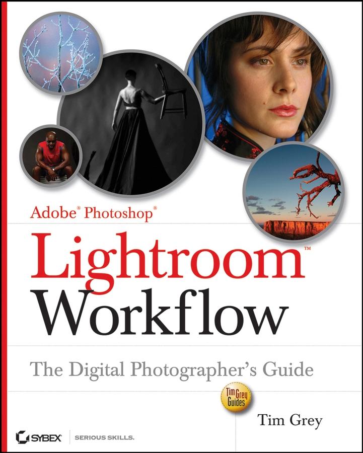 Adobe Photoshop Lightroom Workflow - Tim Grey