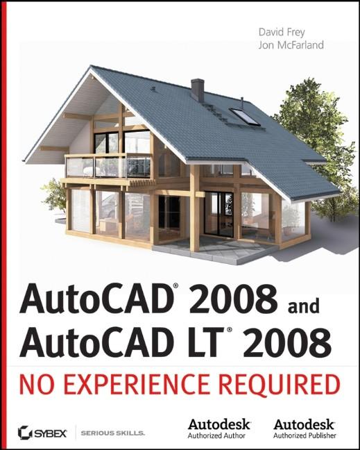 AutoCAD 2008 and AutoCAD LT 2008 - David Frey/ Jon McFarland