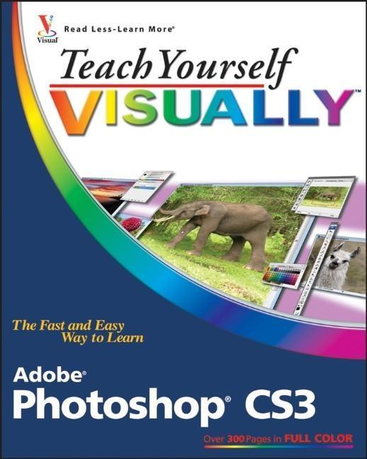 Teach Yourself VISUALLY Adobe Photoshop CS3 - Linda Wooldridge/ Mike Wooldridge