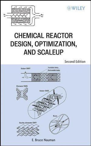 Chemical Reactor Design Optimization and Scaleup - E. Bruce Nauman