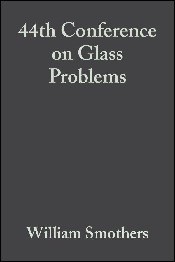 44th Conference on Glass Problems Volume 5 Issue 1/2