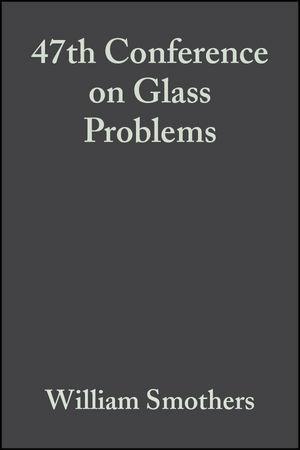 47th Conference on Glass Problems Volume 8 Issue 3/4