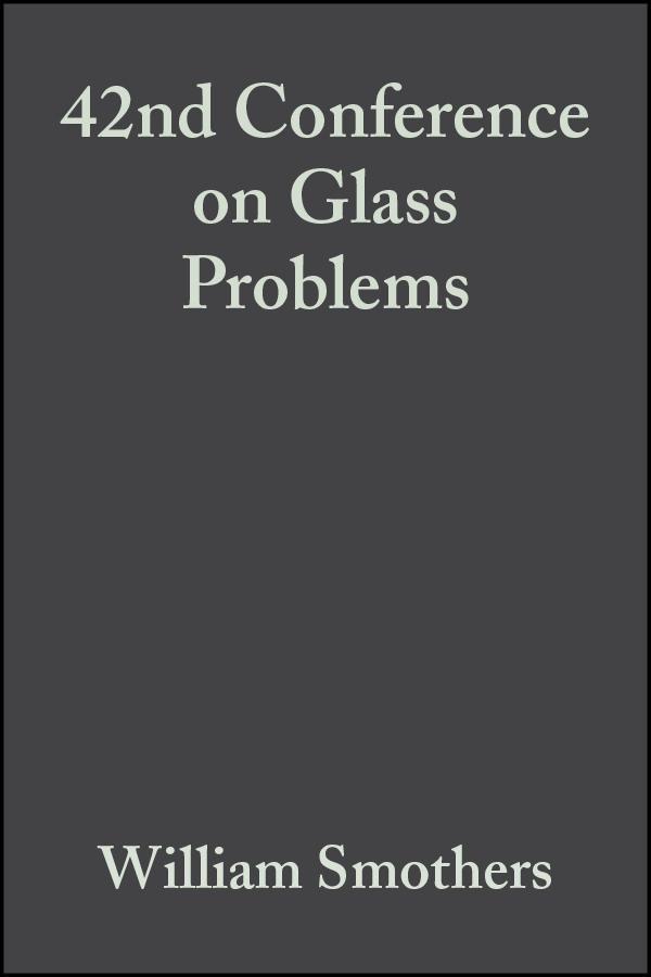 42nd Conference on Glass Problems Volume 3 Issue 3/4