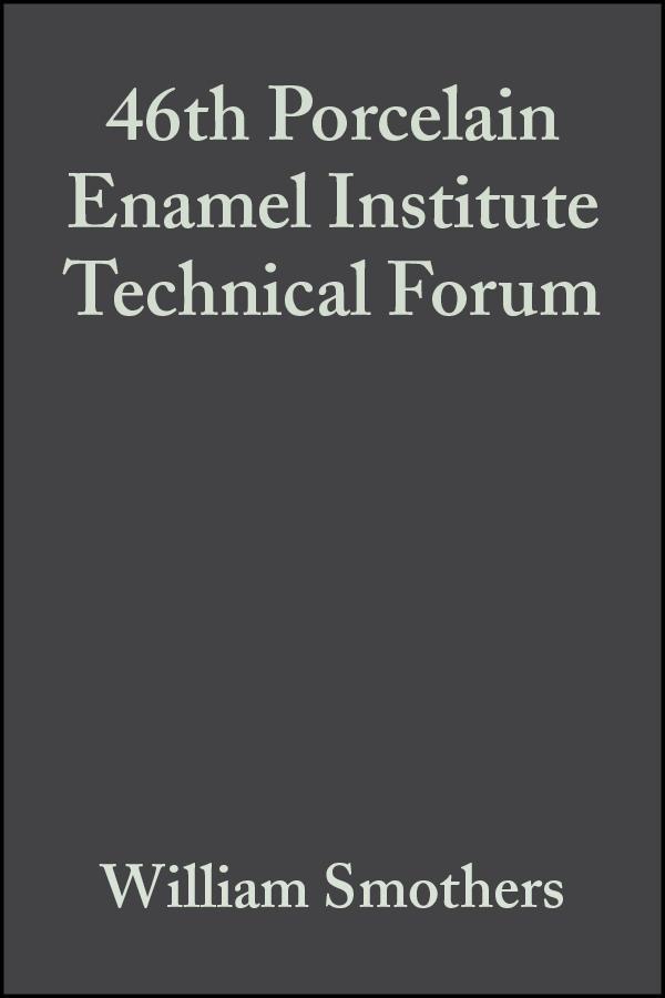 46th Porcelain Enamel Institute Technical Forum Volume 6 Issue 5/6