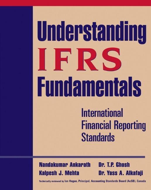 Understanding IFRS Fundamentals - Nandakumar Ankarath/ Kalpesh J. Mehta/ T. P. Ghosh/ Yass A. Alkafaji