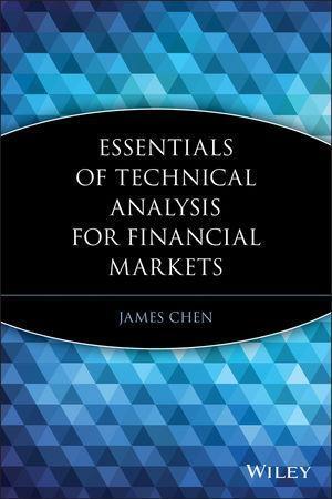 Essentials of Technical Analysis for Financial Markets - James Chen