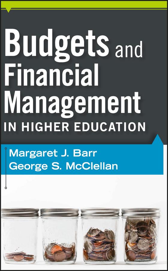 Budgets and Financial Management in Higher Education - Margaret J. Barr/ George S. McClellan