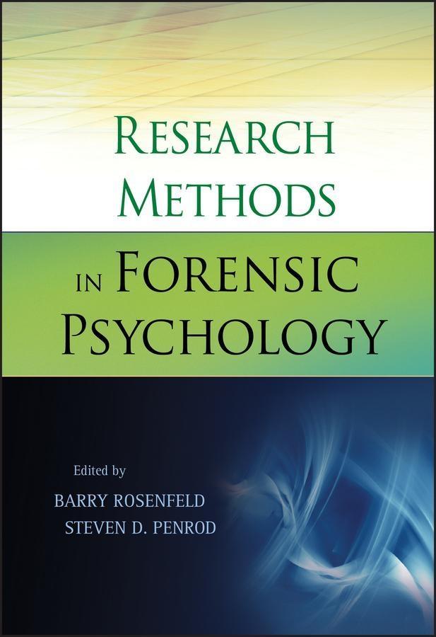 Research Methods in Forensic Psychology - Barry Rosenfeld/ Steven D. Penrod