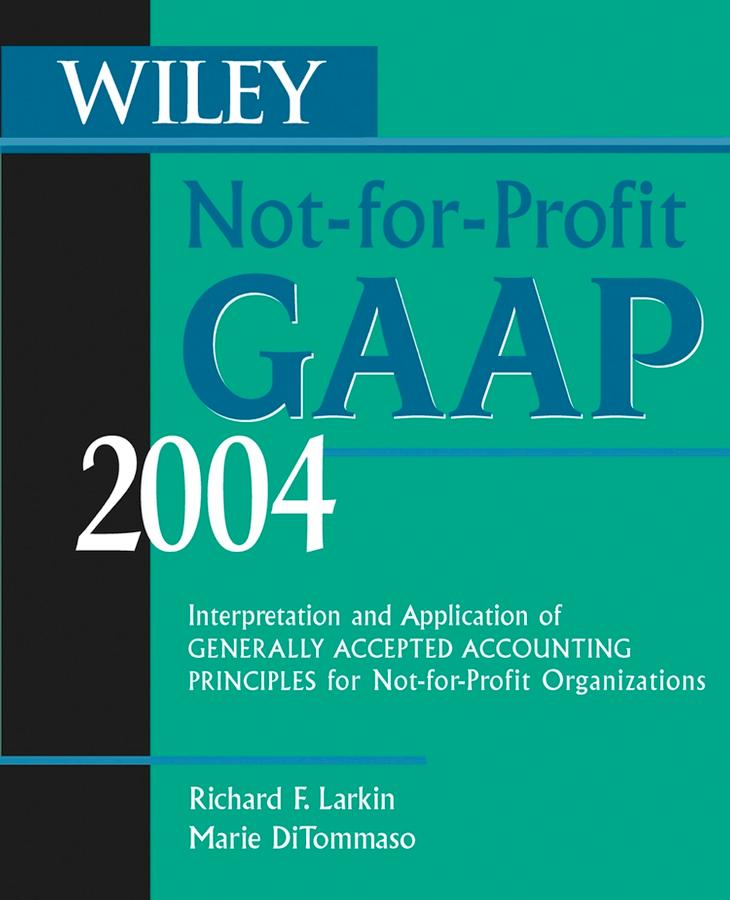 Wiley Not-for-Profit GAAP 2004 als eBook von Richard F. Larkin, Marie DiTommaso - John Wiley & Sons