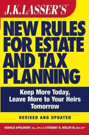 J.K. Lasser's New Rules for Estate and Tax Planning Revised and Updated - Harold I. Apolinsky/ Stewart H. Welch
