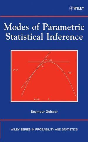 Modes of Parametric Statistical Inference - Seymour Geisser/ Wesley O. Johnson