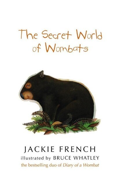 The Secret World Of Wombats - Jackie French/ Bruce Whatley