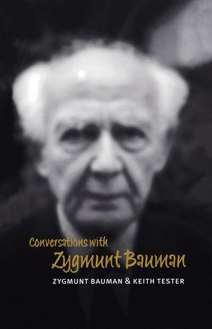 Conversations with Zygmunt Bauman - Zygmunt Bauman/ Keith Tester