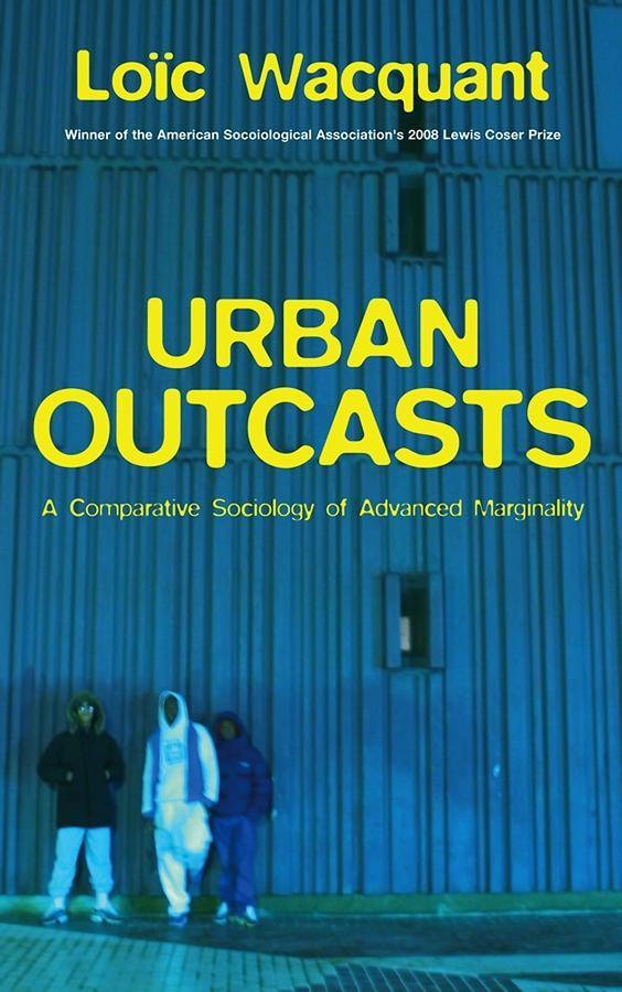 Urban Outcasts - Loïc Wacquant