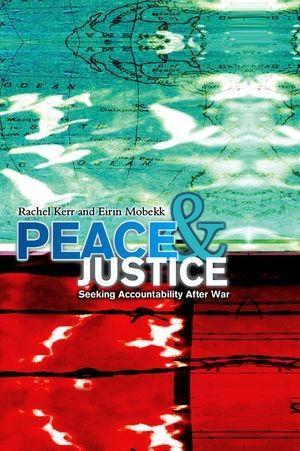 Peace and Justice - Rachel Kerr/ Eirin Mobekk