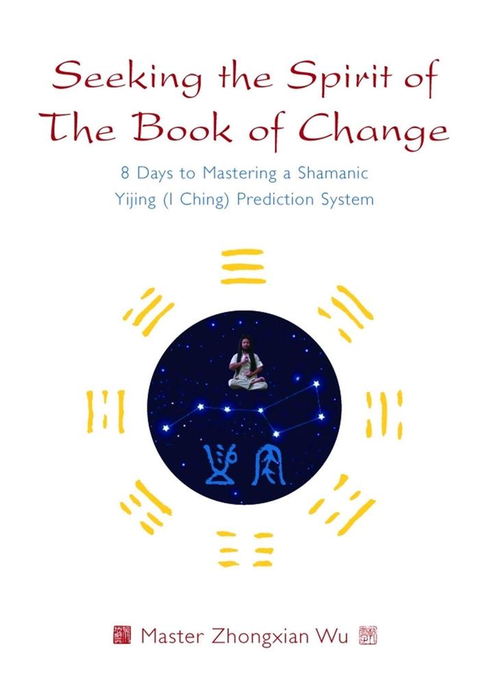 Seeking the Spirit of The Book of Change - Zhongxian Wu
