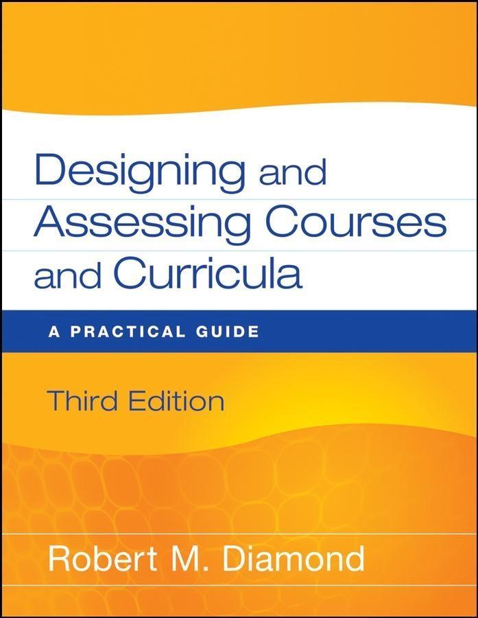 Designing and Assessing Courses and Curricula - Robert M. Diamond