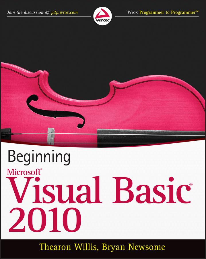 Beginning Visual Basic 2010 - Thearon Willis/ Bryan Newsome
