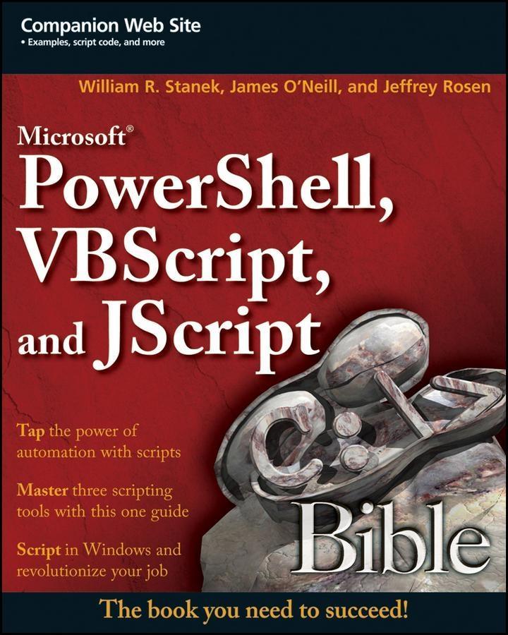 Microsoft PowerShell VBScript and JScript Bible - William R. Stanek/ James O'Neill/ Jeffrey Rosen