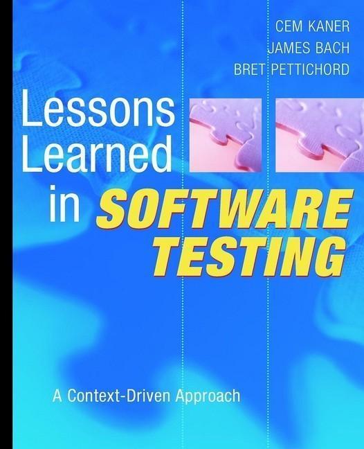 Lessons Learned in Software Testing - Cem Kaner/ James Bach/ Bret Pettichord
