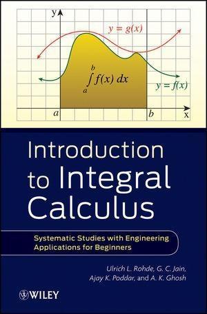 Introduction to Integral Calculus - Ulrich L. Rohde/ G. C. Jain/ Ajay K. Poddar/ A. K. Ghosh