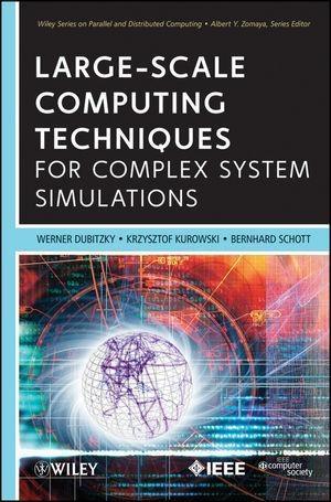 Large-Scale Computing Techniques for Complex System Simulations - Werner Dubitzky/ Krzysztof Kurowski/ Bernard Schott