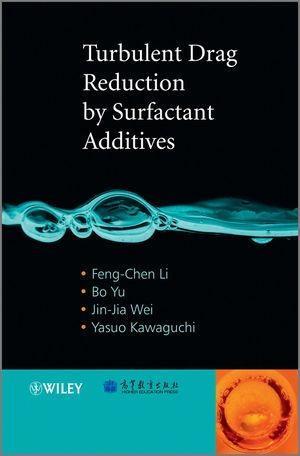 Turbulent Drag Reduction by Surfactant Additives - Feng-Chen Li/ Bo Yu/ Jin-Jia Wei/ Yasuo Kawaguchi
