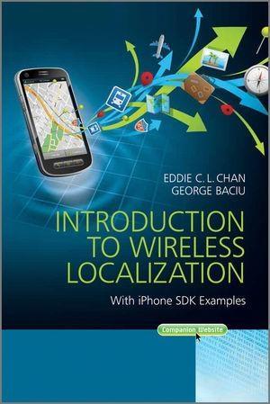 Introduction to Wireless Localization - Eddie C. L. Chan/ George Baciu