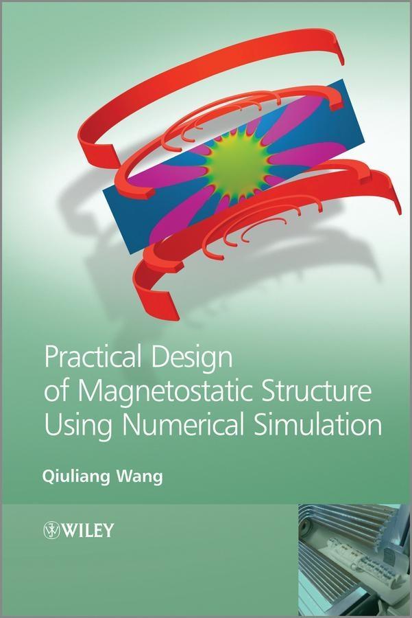 Practical Design of Magnetostatic Structure Using Numerical Simulation - Qiuliang Wang