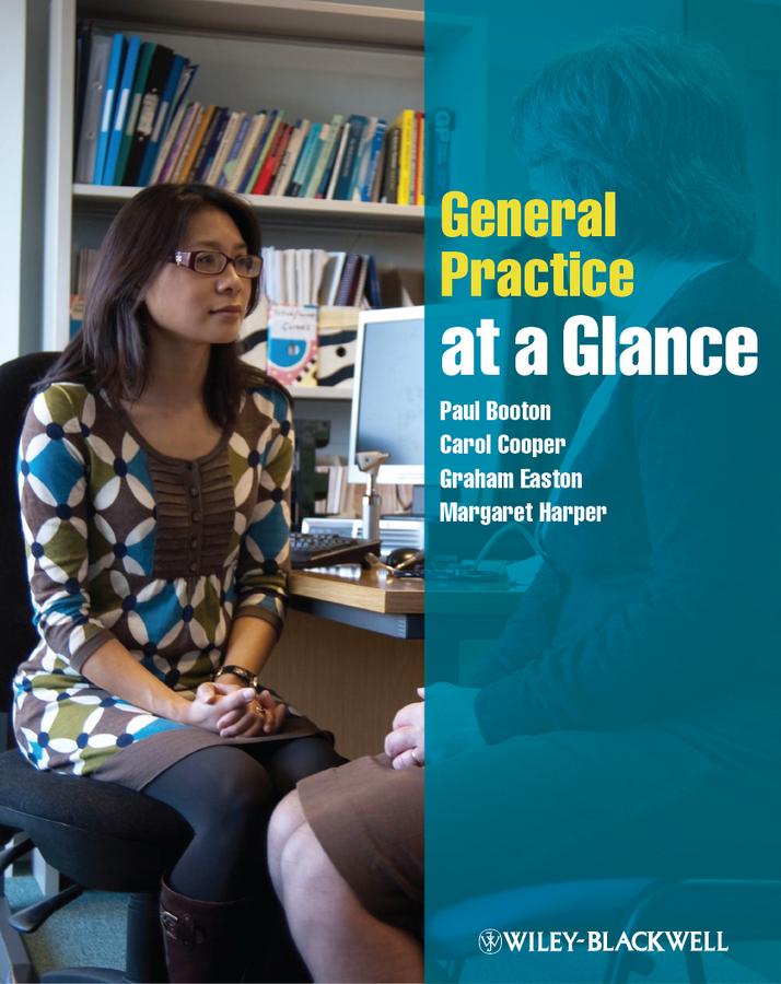 General Practice at a Glance - Paul Booton/ Carol Cooper/ Graham Easton/ Margaret Harper