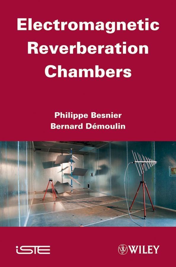 Electromagnetic Reverberation Chambers - Philippe Besnier/ Bernard Demoulin