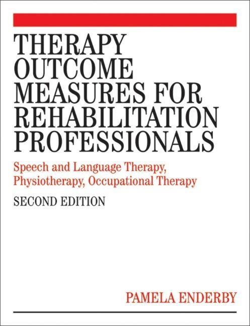 Therapy Outcome Measures for Rehabilitation Professionals - Pamela Enderby/ Alexandra John/ Brian Petheram