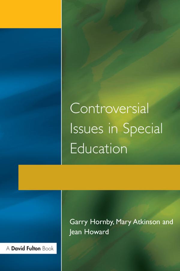 Controversial Issues in Special Education - Garry Hornby/ Jean Howard/ Mary Atkinson
