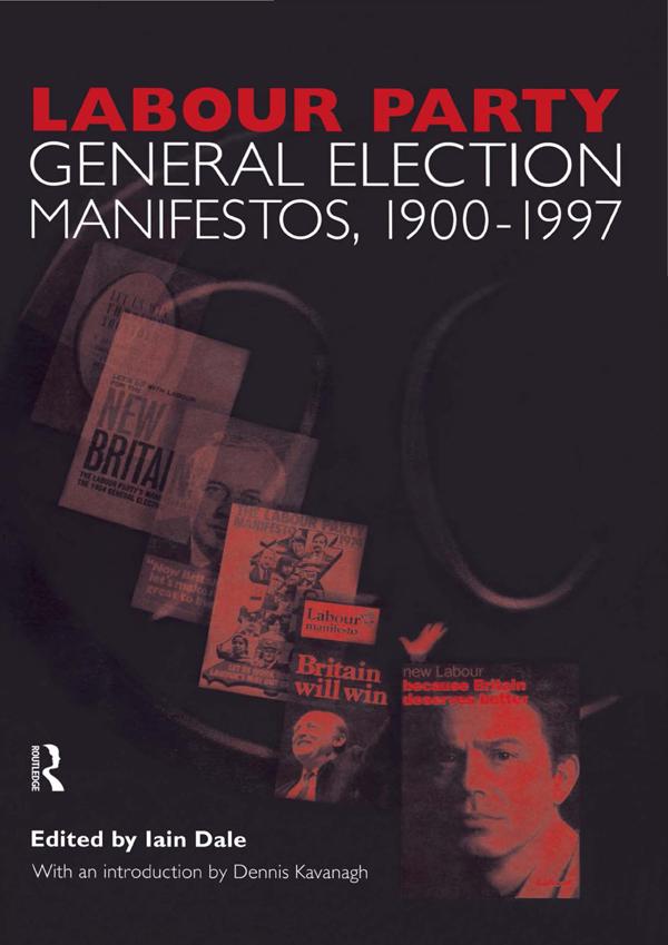 Volume Two. Labour Party General Election Manifestos 1900-1997 - Dennis Kavanagh/ Iain Dale