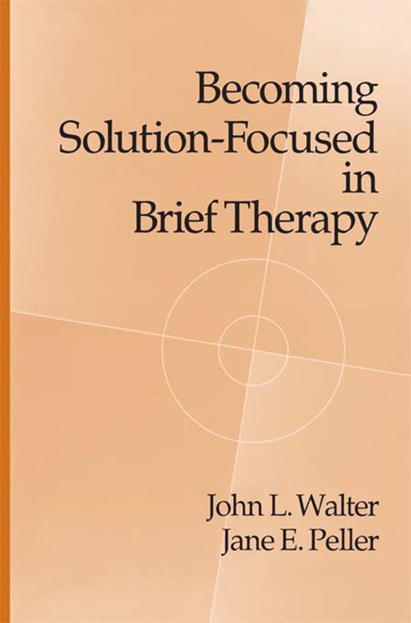 Becoming Solution-Focused In Brief Therapy - John L. Walter/ Jane E. Peller