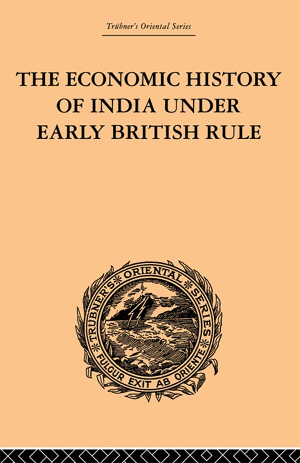 The Economic History of India Under Early British Rule - Romesh Chunder Dutt