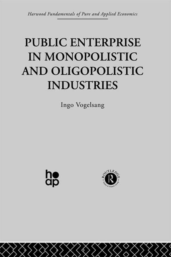 Public Enterprise in Monopolistic and Oligopolistic Enterprises - I. Vogelsang