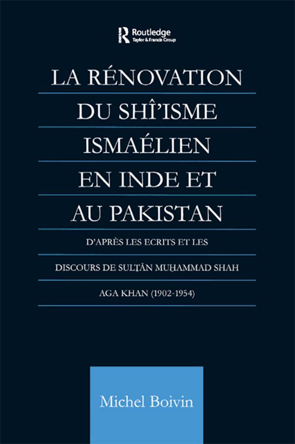 La Renovation du Shi'isme Ismaelien En Inde Et Au Pakistan - Michel Boivin
